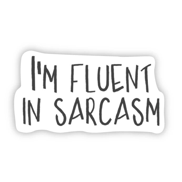 "I'm Fluent in Sarcasm" | Sarcasm Sticker