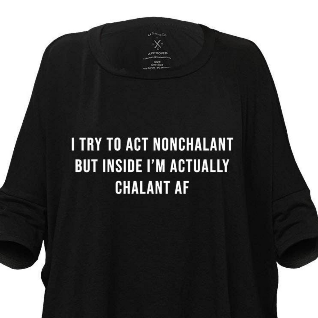 "Nonchalant, But Chalant..." "Mimi" Dolman Tee