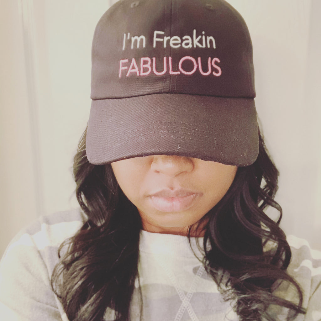 “I’m Freakin’ Fabulous” Hat